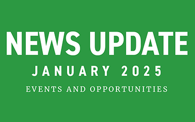 January 2025 News Updates – Events and Opportunities