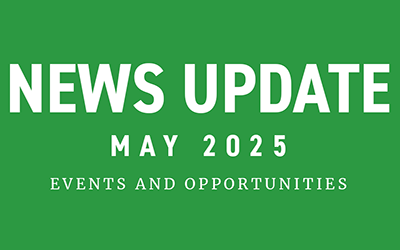 May 2025 News Updates – Events and Opportunities