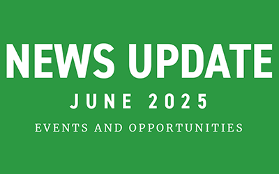 June 2025 News Updates – Events and Opportunities